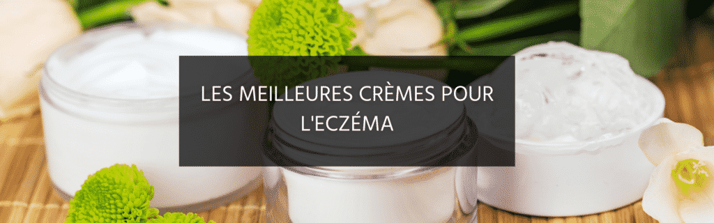 Les 10 meilleures crèmes pour soigner l’eczema
