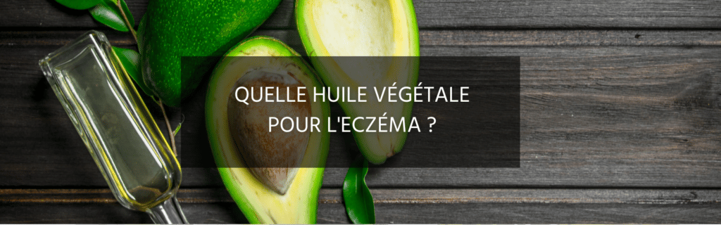 Quelle huile végétale pour l’eczéma ?