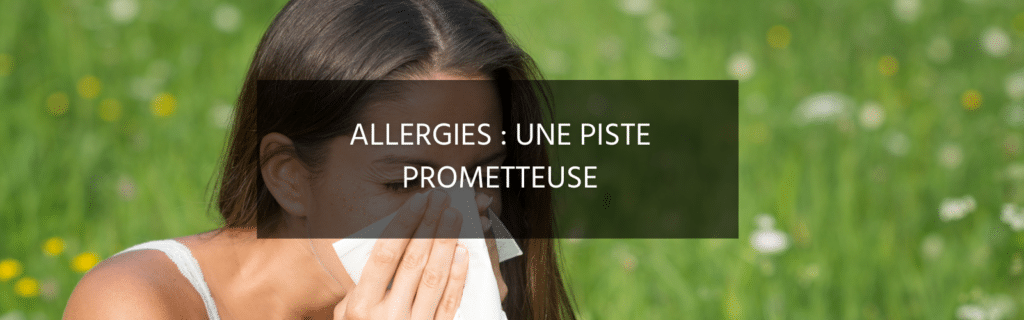 L’institut Pasteur évoque une piste prometteuse et naturelle pour réduire les allergies