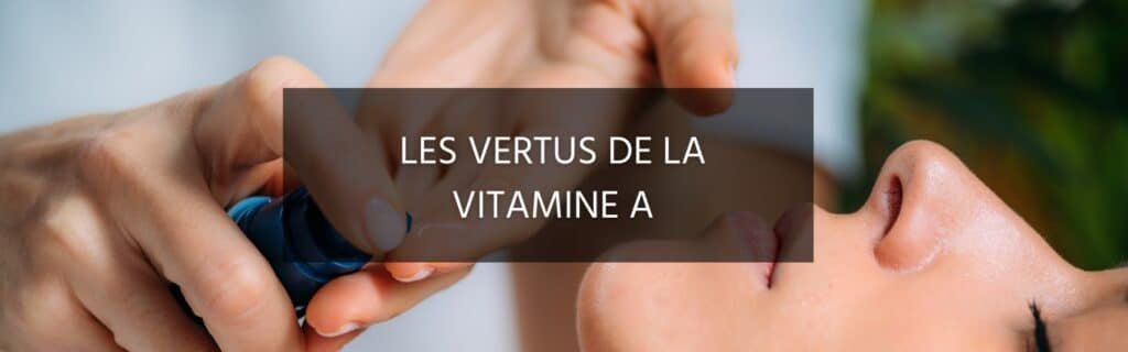 Les vertus & dangers de la vitamine A pour l’organisme (dont la peau)