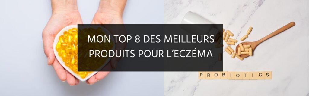 Mon top 8 des meilleurs produits pour l’eczéma