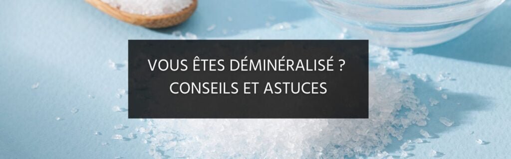 Vous êtes certainement déminéralisé (et comment faire)
